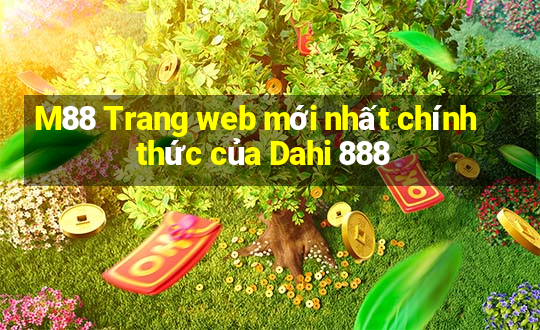 M88 Trang web mới nhất chính thức của Dahi 888