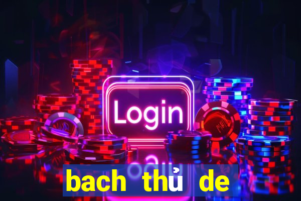 bach thủ de miền bắc hôm nay