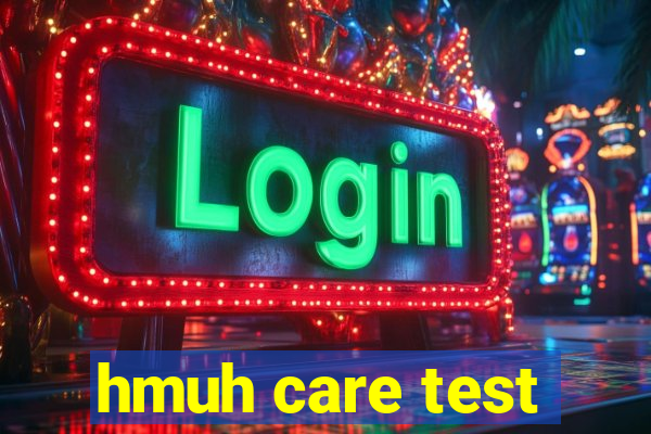 hmuh care test