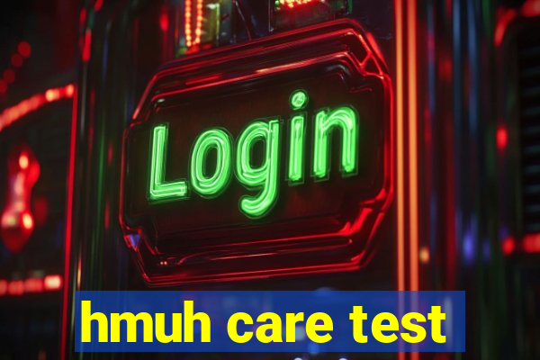 hmuh care test