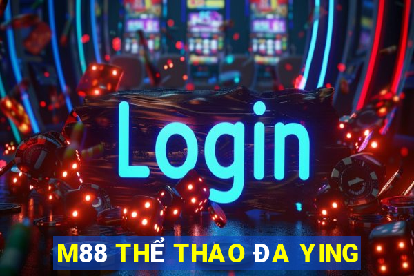 M88 THỂ THAO ĐA YING