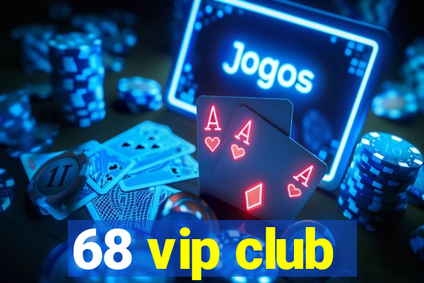 68 vip club