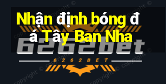 Nhận định bóng đá Tây Ban Nha