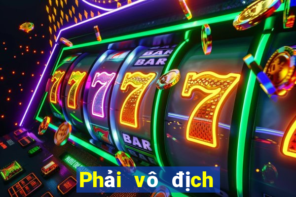 Phải vô địch châu Á