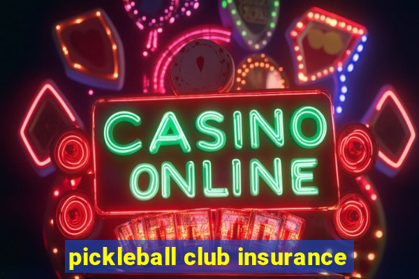 pickleball club insurance