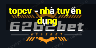 topcv - nhà tuyển dụng