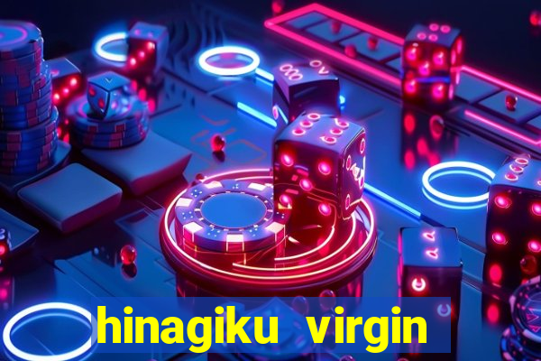 hinagiku virgin lost club e