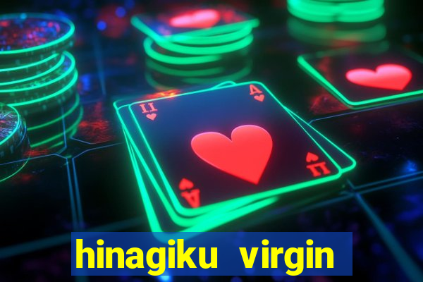 hinagiku virgin lost club e