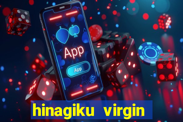 hinagiku virgin lost club e