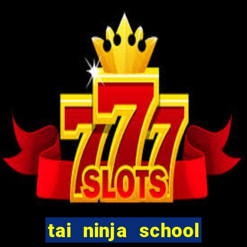 tai ninja school hack android