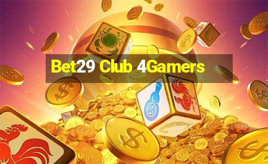 Bet29 Club 4Gamers