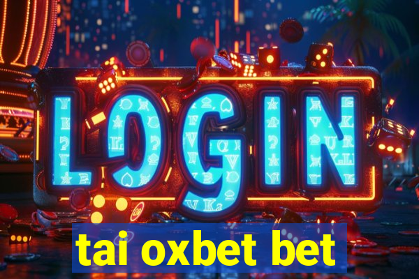 tai oxbet bet