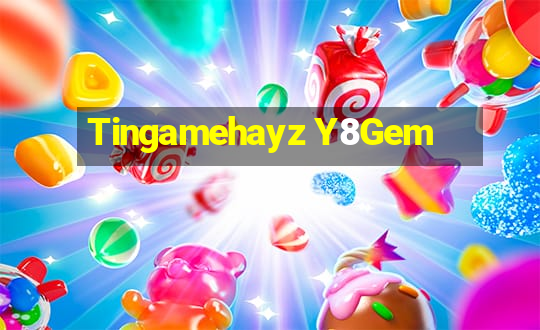 Tingamehayz Y8Gem