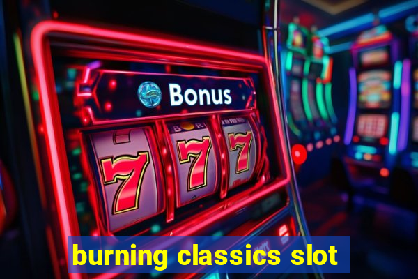 burning classics slot