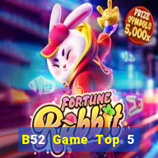 B52 Game Top 5 Game Bài Đổi Thưởng