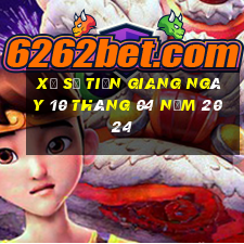 xổ số tiền giang ngày 10 tháng 04 năm 2024