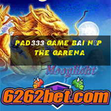 Pad333 Game Bài Nạp The Garena