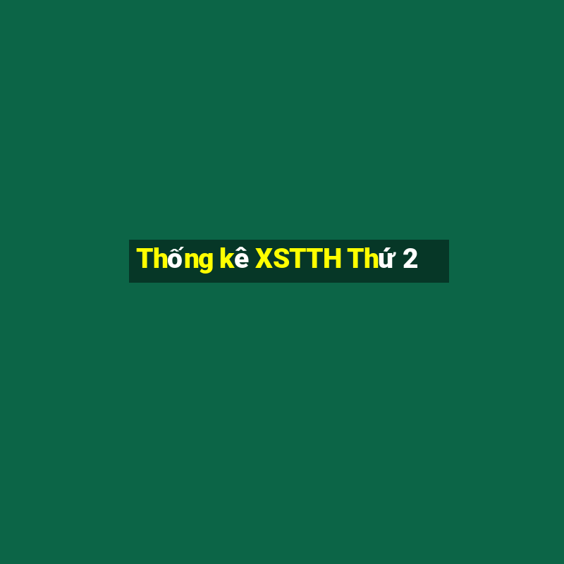 Thống kê XSTTH Thứ 2