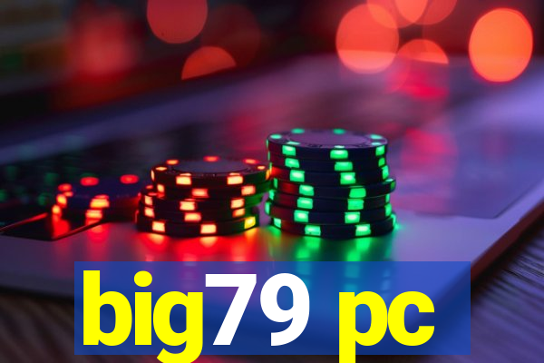 big79 pc