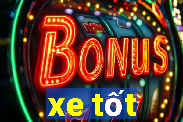 xe tốt