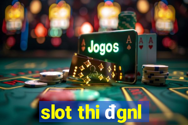 slot thi đgnl