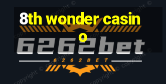 8th wonder casino