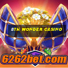 8th wonder casino