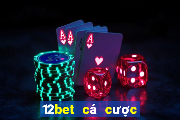 12bet cá cược trực tuyến