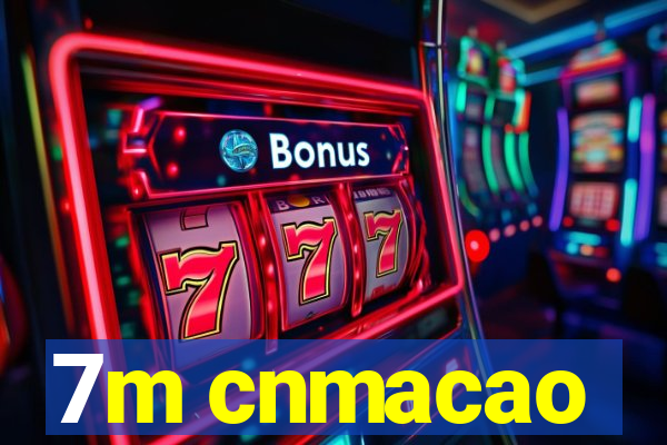 7m cnmacao