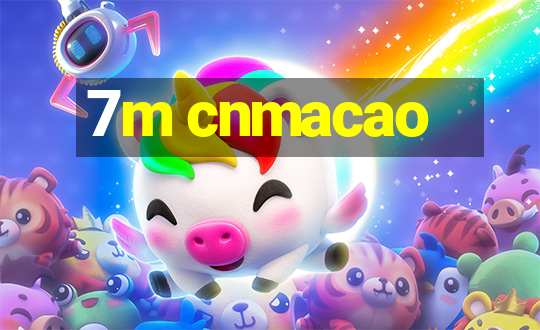 7m cnmacao