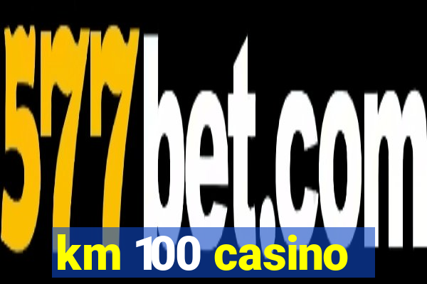 km 100 casino