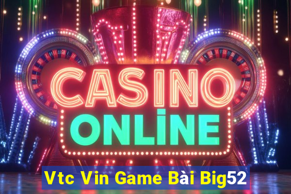 Vtc Vin Game Bài Big52