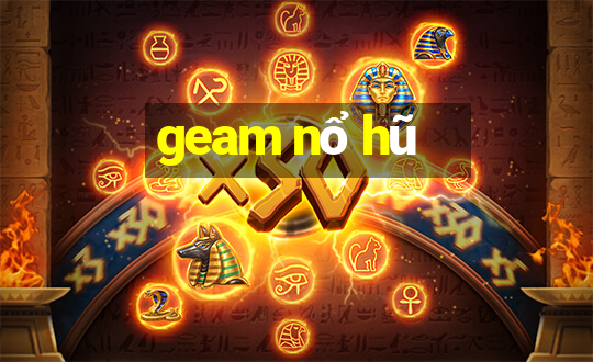 geam nổ hũ