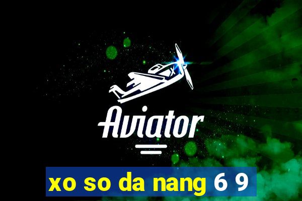 xo so da nang 6 9