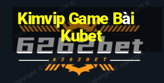 Kimvip Game Bài Kubet