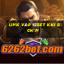 link vào 12bet khi bị chặn