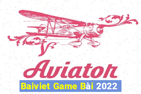 Baiviet Game Bài 2022