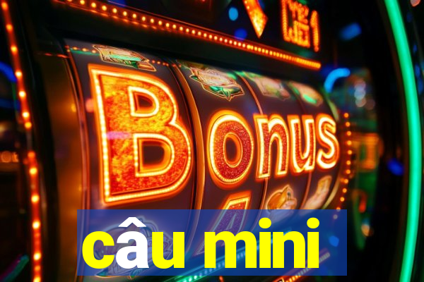 câu mini