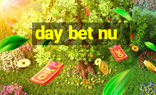 day bet nu