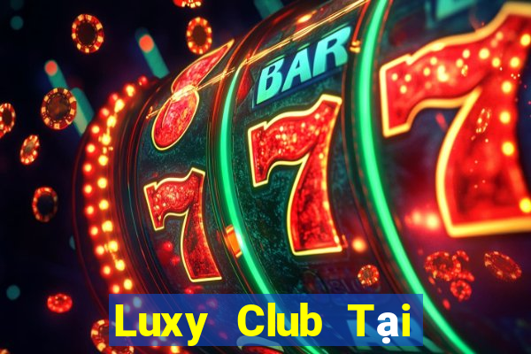 Luxy Club Tại Game Bài Đổi The