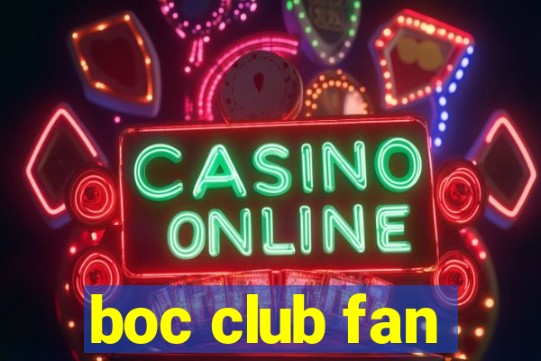 boc club fan