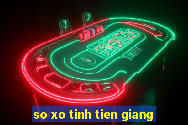 so xo tinh tien giang