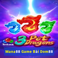 Mana88 Game Bài Dom88