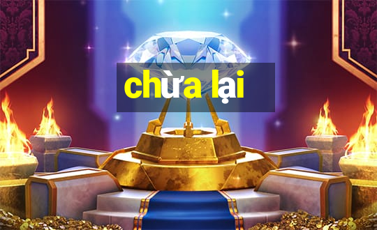 chừa lại