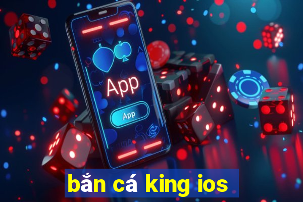 bắn cá king ios