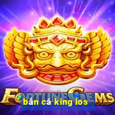 bắn cá king ios