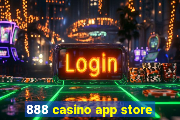 888 casino app store