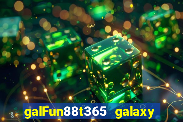 galFun88t365 galaxy galaxy 88