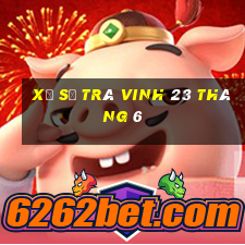 xổ số trà vinh 23 tháng 6