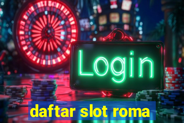 daftar slot roma